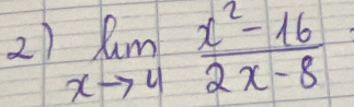 limlimits _xto 4 (x^2-16)/2x-8 