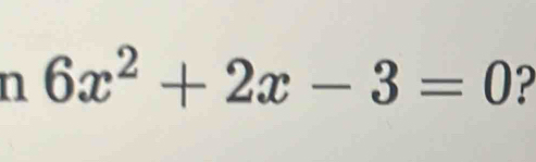 6x^2+2x-3=0