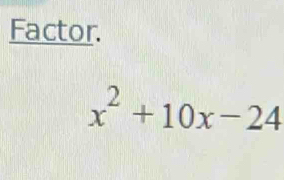 Factor.
x^2+10x-24