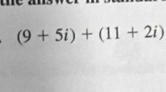 (9+5i)+(11+2i)