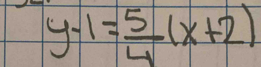 y-1= 5/4 (x+2)