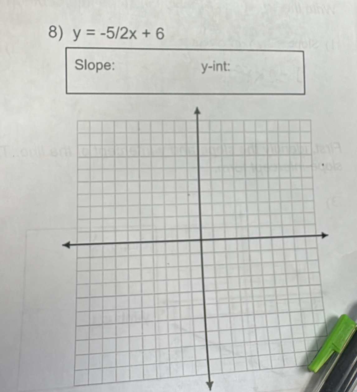 y=-5/2x+6
Slope: y -int: