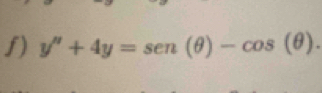 y''+4y=sen (θ )-cos (θ ).