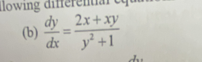 dowing differentar c 
(b)  dy/dx = (2x+xy)/y^2+1 