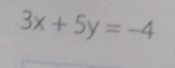 3x+5y=-4