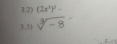 3.2) (2x^3)^2
3.3)