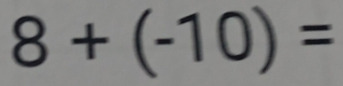 8+(-10)=