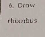 Draw 
rhombus