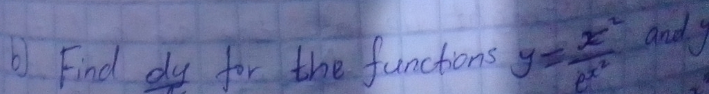 Find ey for the functions y=frac x^2e^(x^2) and j