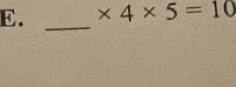 * 4* 5=10