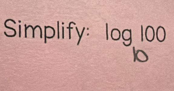 Simplify: log _100