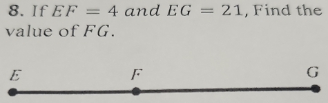 If EF=4 and EG=21 , Find the 
value of FG.