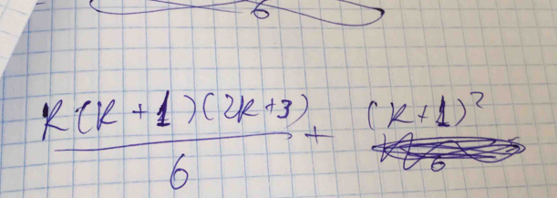 6
 (k(k+1)(2k+3))/6 +frac (k+1)^28k