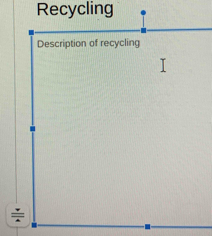 Recycling 
Description of recycling 
÷