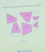 Which two shapes below are similar? 
a2oom 
H Wíntch vídeo