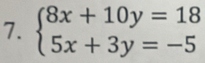 beginarrayl 8x+10y=18 5x+3y=-5endarray.