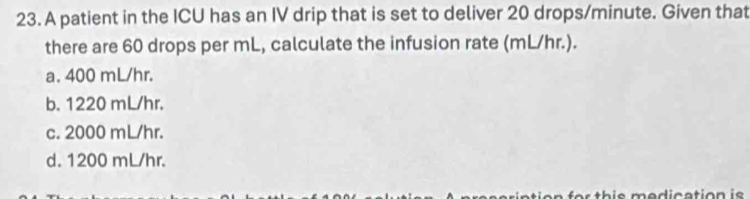 Solved: A patient in the ICU has an IV drip that is set to deliver 20 ...