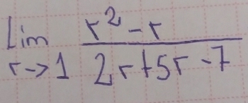 limlimits _rto 1 (r^2-r)/2r+5r-7 