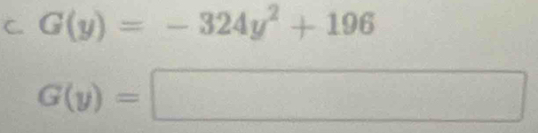 G(y)=-324y^2+196
G(y)=□