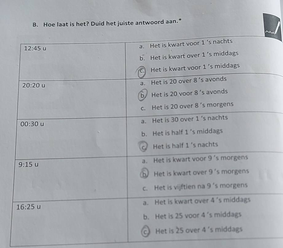 Hoe laat is het? Duid het juiste antwoord aan.*