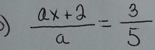  (ax+2)/a = 3/5 