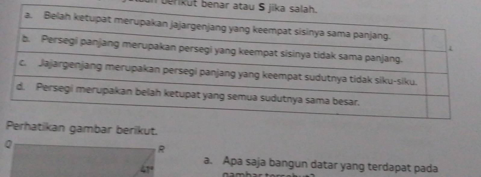 berikut benar ata 
atikan gambar berikut. 
0
R
a. Apa saja bangun datar yang terdapat pada
41°