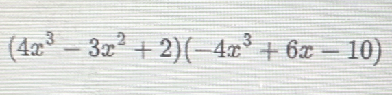 (4x^3-3x^2+2)(-4x^3+6x-10)