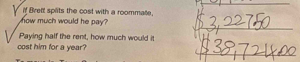 If Brett splits the cost with a roommate, 
how much would he pay? 
Paying half the rent, how much would it 
cost him for a year?