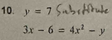 y=7
3x-6=4x^2-y