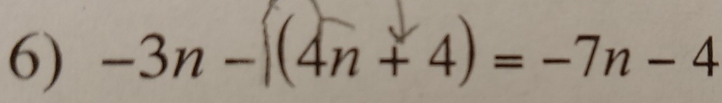 -3n -|(4n + 4) = -7n - 4