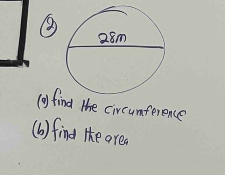 ⑧ 
( fid the circumference 
(b) find Hhe area