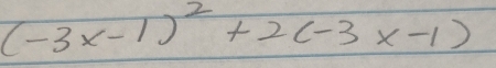 (-3x-1)^2+2(-3x-1)