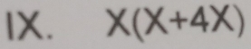 X(X+4X)