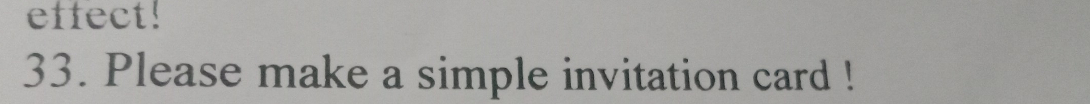 effect! 
33. Please make a simple invitation card !