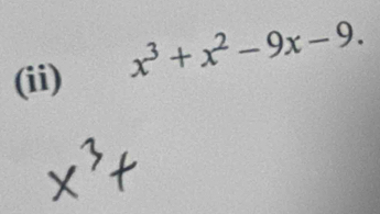 (ii)
x^3+x^2-9x-9.