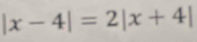 |x-4|=2|x+4|