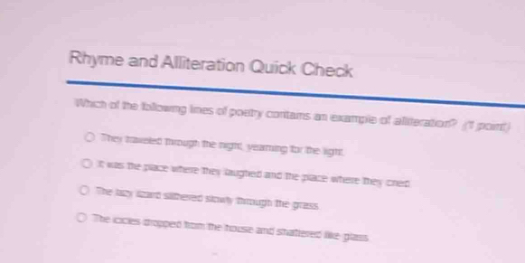 Solved: Rhyme and Alliteration Quick Check Which of the following lines ...