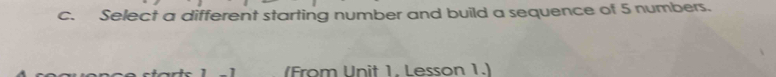 Select a different starting number and build a sequence of 5 numbers. 
(From Unit 1. Lesson 1.)