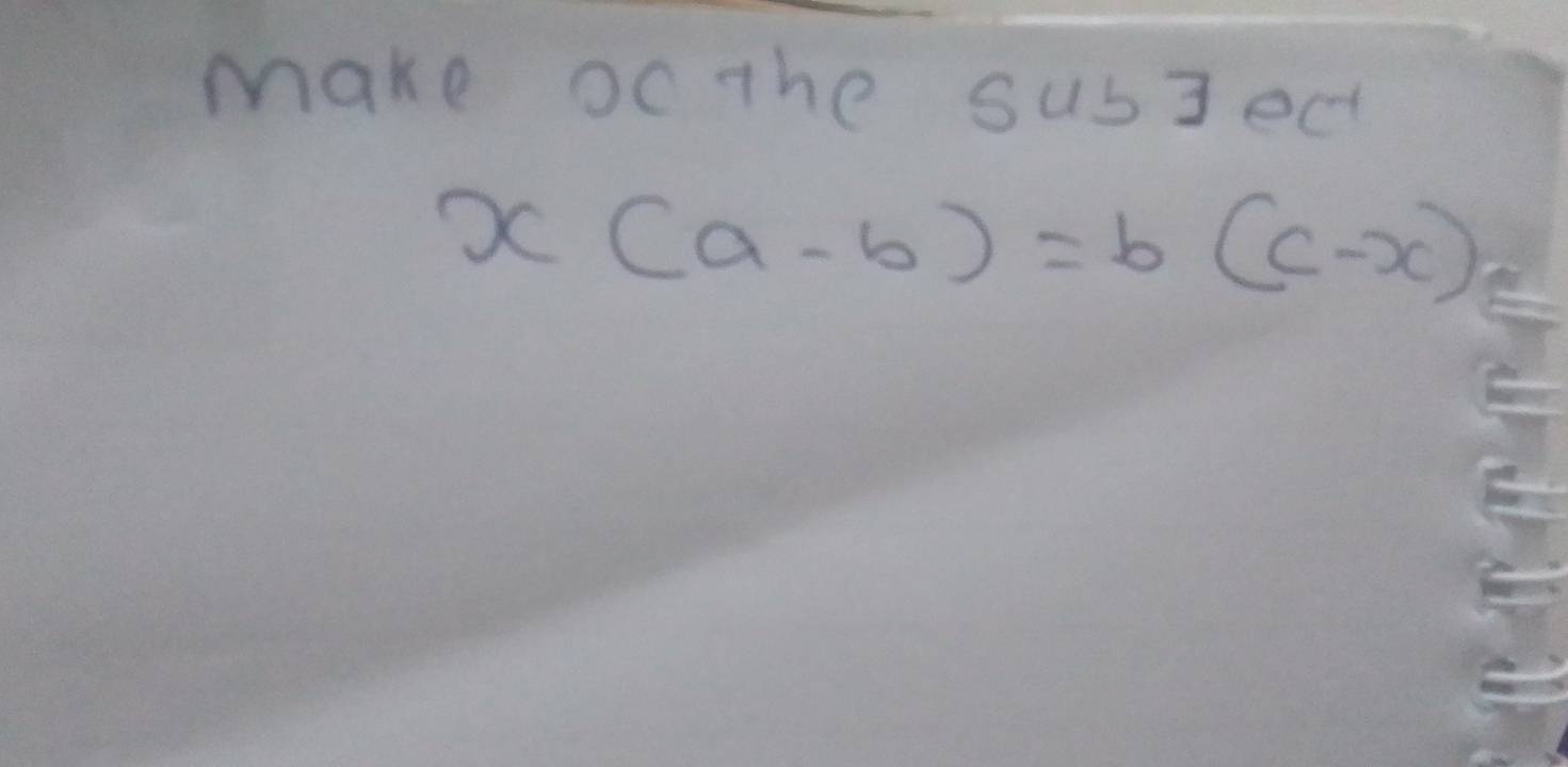 make oc the susjedt
x(a-b)=b(c-x)