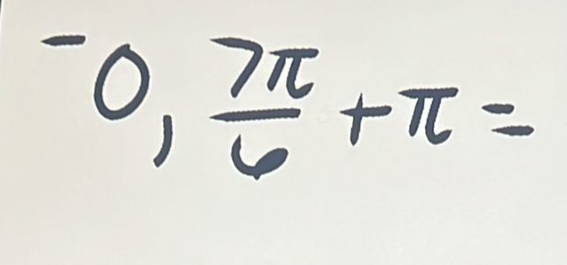 ^-0, 7π /6 +π =