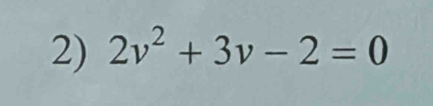 2v^2+3v-2=0