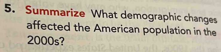 Summarize What demographic changes 
affected the American population in the 
2000s?