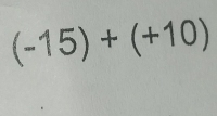 (-15)+(+10)