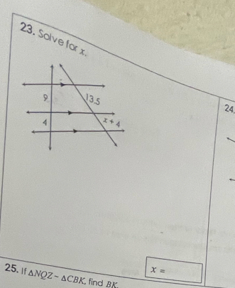 Solve for x
24.
x=
25. If △ NQZsim △ CBK find BK