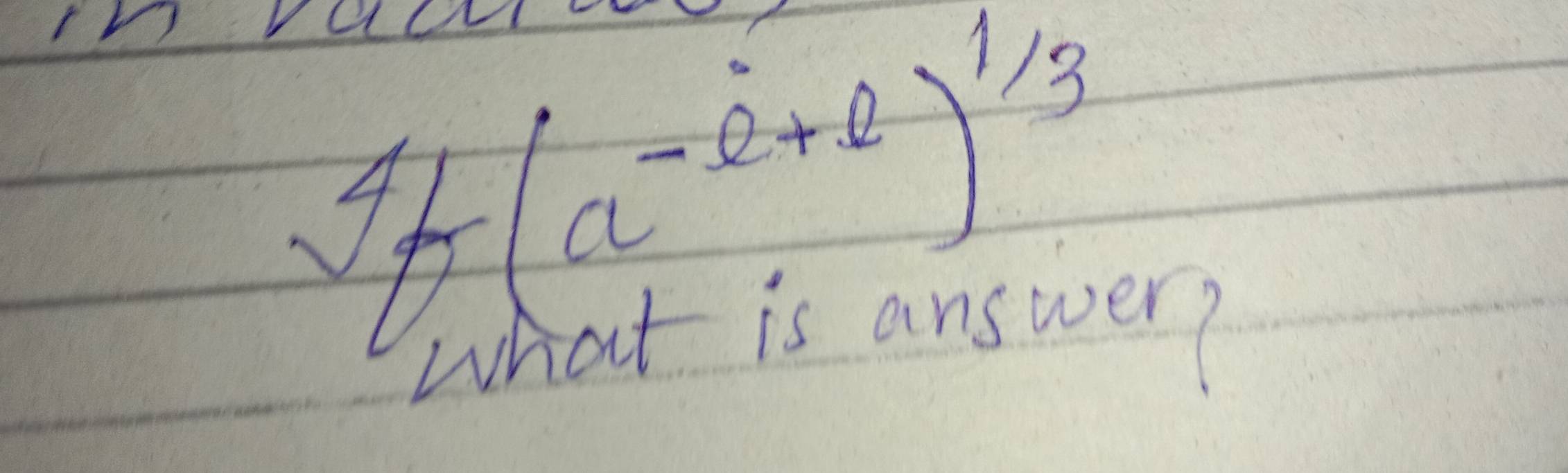 4/3]f(a+be^(-i+e))^1/3
what is answer?