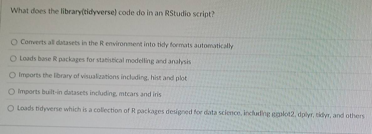 Solved: What does the library(tidyverse) code do in an RStudio script ...