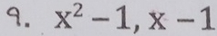 x^2-1, x-1