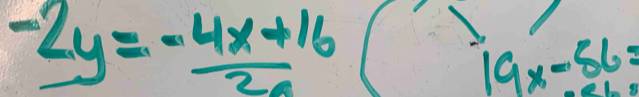 -_ 2y= (-4x+16)/20 
19x-56=