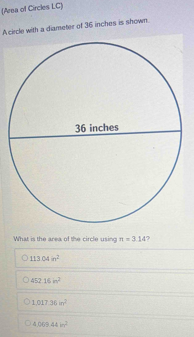Solved: (Area of Circles LC) A circle with a diameter of 36 inches is ...