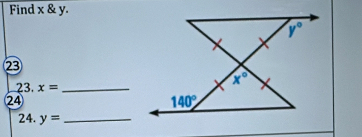 Find x & y.
23
23. x= _
24
24. y= _